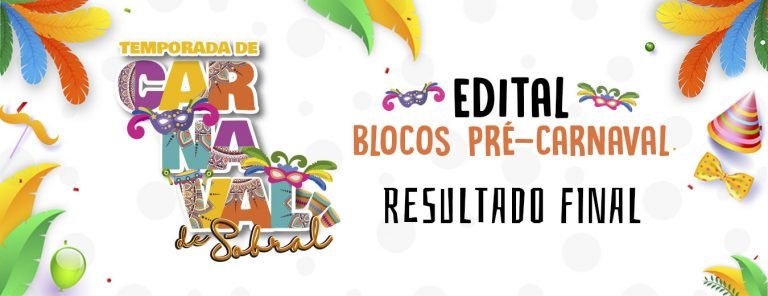 RESULTADO FINAL – EDITAL BLOCOS DE PRÉ-CARNAVAL #OCUPASOBRAL 2020