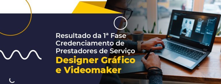 Resultado da 1ª Fase Credenciamento de  Prestadores de Serviço Designer Gráfico e Videomaker