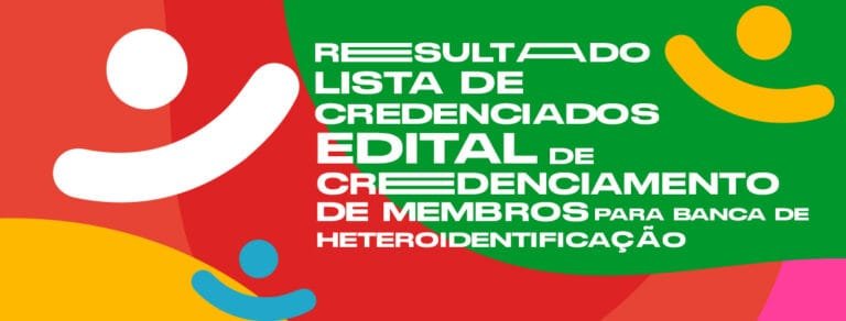 LISTA DE CREDENCIAMENTO – EDITAL PARA CREDENCIAMENTO DE MEMBROS PARA BANCA DE HETEROIDENTIFICAÇÃO