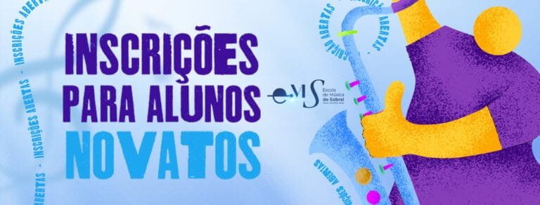 INSCRIÇÕES PARA ALUNOS NOVATOS – ESCOLA DE MÚSICA DE SOBRAL – SEMESTRE 2024.1