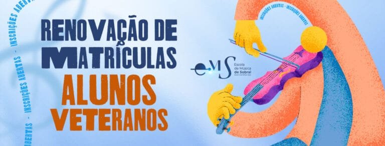 RENOVAÇÃO DE MATRÍCULAS PARA VETERANOS – ESCOLA DE MÚSICA DE SOBRAL – SEMESTRE 2024.1